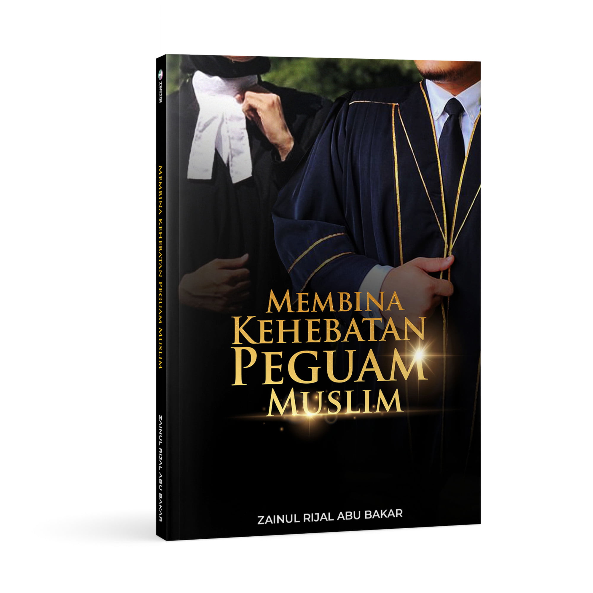 Membina Kehebatan Peguam Muslim by Zainul Rijal Abu Bakar