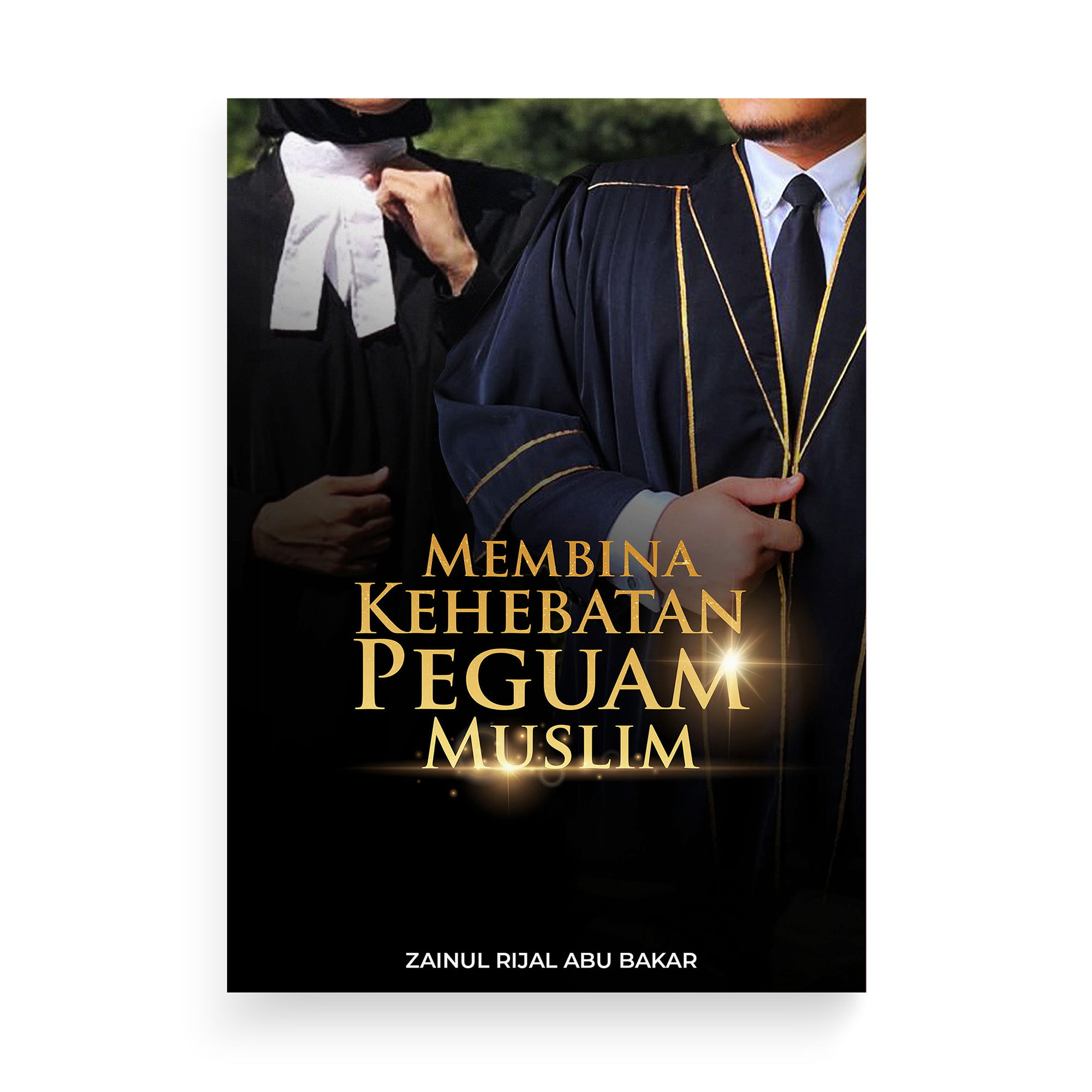 Membina Kehebatan Peguam Muslim by Zainul Rijal Abu Bakar